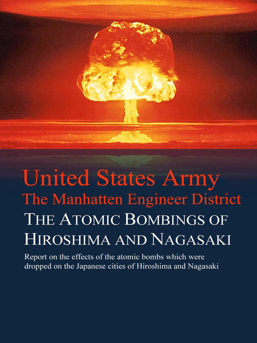 Title details for The Atomic Bombings of Hiroshima and Nagasaki by The Manhattan Engineer District, United States Army - Wait list